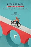 Controvento Storie E Viaggi Che Cambiano La Vita Super Et Opera Viva Vol 6 Italian Edition