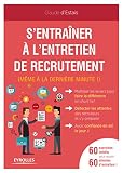 Sentraner Lentretien De Recrutement Mme La Dernire Minute 60 Exercices Indits Pour Russir 60 Minutes Dentretien Emploi Et Carrire