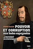 Pouvoir Et Corruption Aux Indes Espagnoles Le Gouvernement Du Comte De Baos Viceroi Du Mexique Histoire