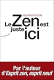 Le Zen Est Juste Ici