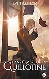 Dans L'ombre De La Guillotine