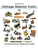 Vintage Stanley Tools A Comprehensive Beginners Guide English Edition