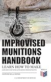 Improvised Munitions Handbook Learn How To Make Explosive Devices Weapons From Scratch Warfare Skills Series Illustrated With Clear Instructions English Edition
