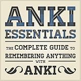 Anki Essentials V11 The Complete Guide To Remembering Anything With Anki English Edition