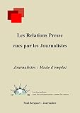 Les Relations Presse Vues Par Les Journalistes Journalistes Mode Demploi