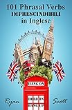 101 Phrasal Verbs Imprescindibili In Inglese Italian Edition