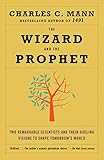 The Wizard And The Prophet Two Remarkable Scientists And Their Dueling Visions To Shape Tomorrows World English Edition