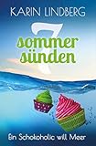 Ein Schokoholic Will Meer Liebesroman Sieben Sommersnden 6 German Edition