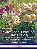 Plant Lore Legends And Lyrics Embracing The Myths Traditions Superstitions And Folklore Of The Plant Kingdom English Edition