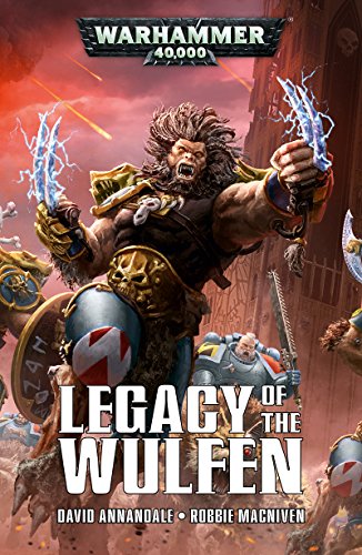 Legacy of the Wulfen (By: David Annandale,Robbie MacNiven) cover