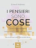 I Pensieri Sono Cose Come Manifestiamo Nella Realt Ci Che Pensiamo Italian Edition