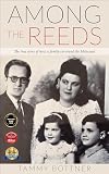 Among The Reeds The True Story Of How A Family Survived The Holocaust English Edition