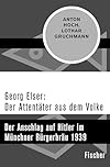 Georg Elser: Der Attentäter aus dem Volke: Der Anschlag auf Hitler im Münchner Bürgerbräu 1939 (German Edition)