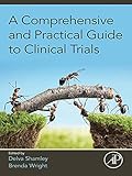 A Comprehensive And Practical Guide To Clinical Trials
