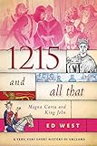 1215 And All That Magna Carta And King John A Very Very Short History Of England English Edition