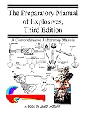The Preparatory Manual Of Explosives Third Edition An Excellent Collection And Reference Book Designed To Teach The Chemistry And Fundamentals Of High Energetic Compounds English Edition