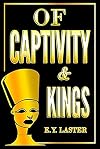 OF CAPTIVITY & KINGS