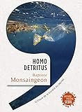 Homo Detritus   Critique De La Soci%C3%A9t%C3%A9 Du D%C3%A9chet (anthropoc%C3%A8ne)