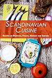 Scandinavian Cuisine Recipes Of Denmark Finland Norway And Sweden English Edition