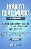 How To Read Music For Beginners A Simple And Effective Guide To Understanding And Reading Music With Ease Music Theory Mastery Book 2 English Edition