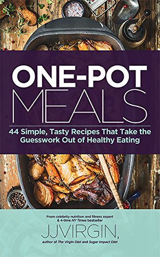 One-Pot Meals: 44 Simple, Tasty Recipes That Take the Guesswork Out of Healthy Eating cover