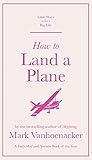 How To Land A Plane Little Ways To Live A Big Life Book 1 English Edition