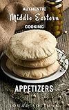 Appetizers Mezza Authentic Middle Eastern Cooking English Edition