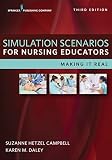 Simulation Scenarios For Nursing Educators Third Edition Making It Real English Edition