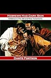 Hebrews Had Dark Skin Evidence In The Old And New Testaments English Edition