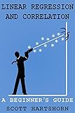 Linear Regression And Correlation A Beginners Guide English Edition