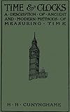 Time And Clocks A Description Of Ancient Ans Of Measuring Time English Edition