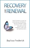 Recovery And Renewal Your Essential Guide To Overcoming Dependency And Withdrawal From Sleeping Pills Other Benzodiazepine Tranquillisers And Antidepressants English Edition