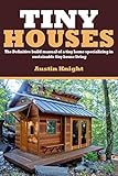 Tiny Houses The Definitive Build Manual Of A Tiny Home Specializing In Sustainable Tiny House Living English Edition