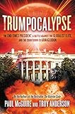 Trumpocalypse The Endtimes President A Battle Against The Globalist Elite And The Countdown To Armageddon Babylon Code English Edition