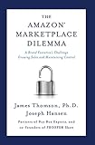 The Amazon Marketplace Dilemma A Brand Executives Challenge Growing Sales And Maintaining Control English Edition