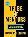 Tribe Of Mentors Short Life Advice From The Best In The World