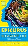 Epicurus And The Pleasant Life A Philosophy Of Nature English Edition