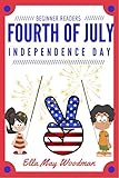Fourth Of July Independence Day For Beginner Readers Seasonal Easy Readers For Beginner Readers Book 11