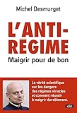 L'antir%C3%A9gime. Maigrir Pour De Bon (sant%C3%A9)