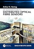 An Introduction To Distributed Optical Fibre Sensors Series In Fiber Optic Sensors English Edition
