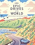 Epic Drives Of The World Lonely Planet English Edition