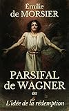 Parsifal De Richard Wagner Ou Lide De La Rdemption 2 Dition Enrichie De La Prface Ddouard Schur Annot
