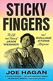 Sticky Fingers The Life And Times Of Jann Wenner And Rolling Stone Magazine