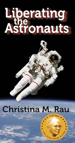 Liberating the Astronauts (By: Christina M. Rau) cover