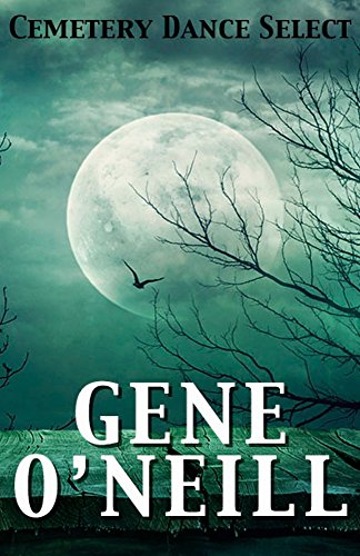 Cemetery Dance Select: Gene O'Neill (By: Gene O'Neill) cover