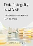 Data Integrity And Gxp An Introduction For The Life Sciences English Edition