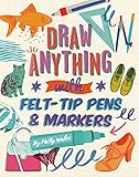 Draw Anything With Felttip Pens Markers English Edition