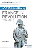 My Revision Notes Aqa Asalevel History France In Revolution 17741815 English Edition