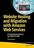 Website Hosting And Migration With Amazon Web Services A Practical Guide To Moving Your Website To Aws English Edition