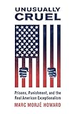 Unusually Cruel Prisons Punishment And The Real American Exceptionalism